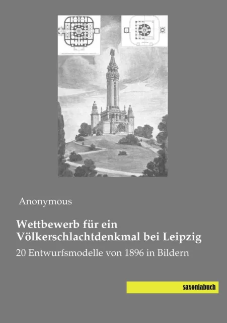 Wettbewerb für ein Völkerschlachtdenkmal bei Leipzig | Anonymous | Taschenbuch
