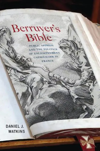 Berruyer's Bible: Public Opinion and the Politics of Enlightenment Catholicism i