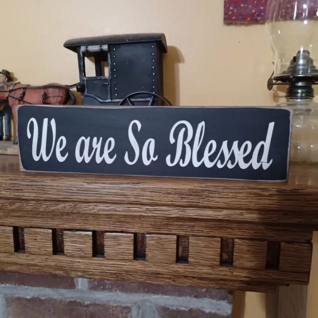 WE ARE SO BLESSED Rustic Primitive Farmhouse Inspirational Country Wood sign