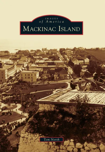 Mackinac Island, Michigan, Images of America, Paperback