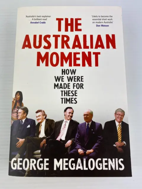 THE AUSTRALIAN MOMENT by GEORGE MEGALOGENIS CONTEMPORARY AUSTRALIAN HISTORY