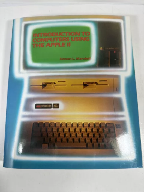 Introduction to Computers Using the Apple II  Steven Mandell (1985) W/ Diskette