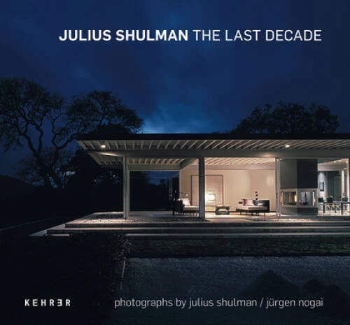 Julius Shulman: The Last Decade - Hardcover By Schirmbck, Thomas - VERY GOOD