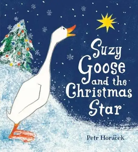Suzy Goose and the Christmas Star by Petr Horacek: New