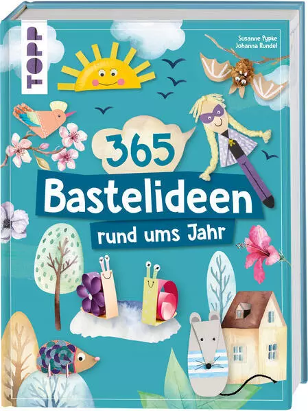 365 Rund-ums-Jahr-Bastelideen | Susanne Pypke, Johanna Rundel | 2023 | deutsch