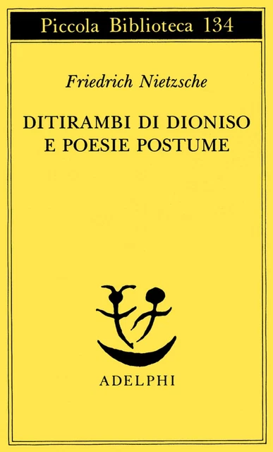 Libri Friedrich Nietzsche - Ditirambi Di Dioniso E Poesie Postume