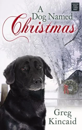 A Dog Named Christmas by Kincaid, Greg