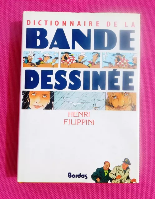 Dictionnaire de la Bande Dessinée. FILIPPINI. Bordas 1989. Fort in-8° de 732 pg