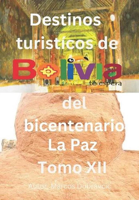 LIBRO DESTINOS TURISTICOS de Bolivia del bicentenario La Paz Tomo XII ...