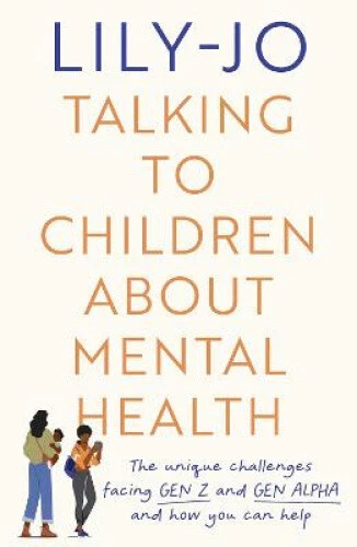 Talking to Children About Mental Health: The challenges facing Gen Z and Gen