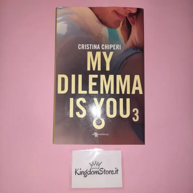 My Dilemma Is You 3 - Cristina Chiperi - Leggereditore - Libro