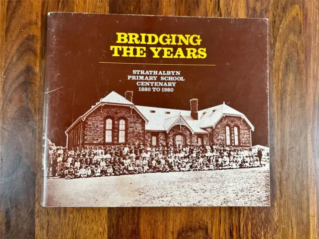 Bridging the Years: Strathalbyn Primary School Centenary 1880-1980 Vintage Book
