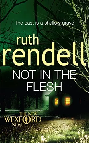 Not in the Flesh: (A Wexford Case) By Ruth Rendell. 9780099517221