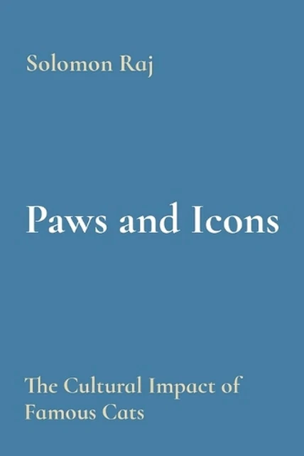 PAWS AND ICONS: The Cultural Impact of Famous Cats by Solomon Raj ...