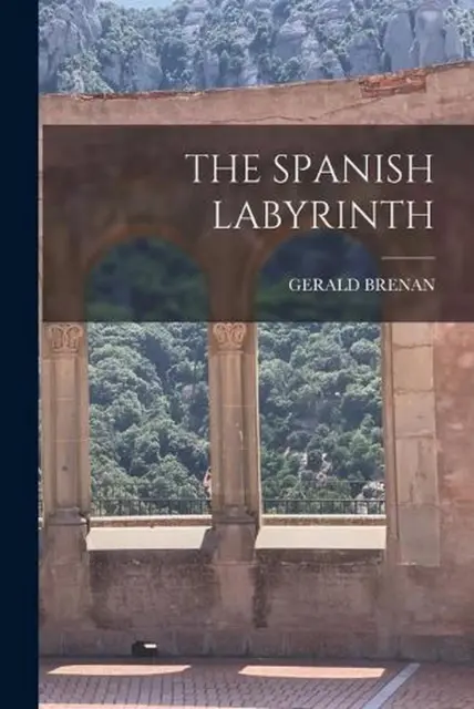 The Spanish Labyrinth by Gerald Brenan (English) Paperback Book