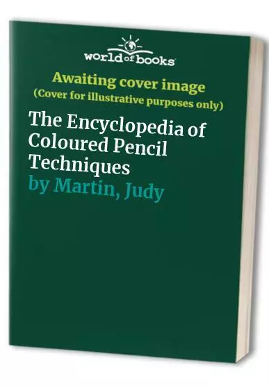 The Encyclopedia of Coloured Pencil Techniques by Martin, Judy Paperback Book