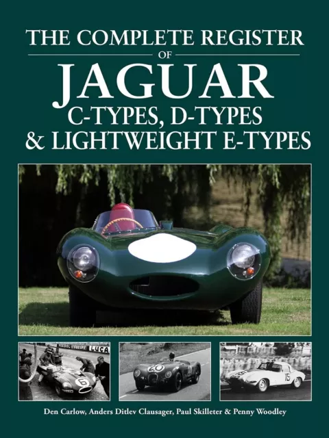 The Complete Register of Jaguar C-Types, D-Types & Lightweight E-Types (Hardback