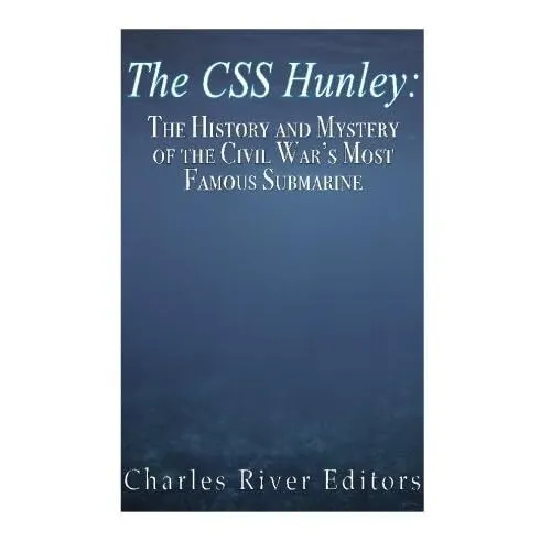 The CSS Hunley: The History and Mystery of the� Civil W - Paperback NEW Editors,