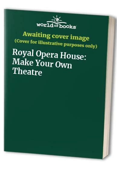 Royal Opera House: Make Your Own Theatre (Project Pack) by  075132454X