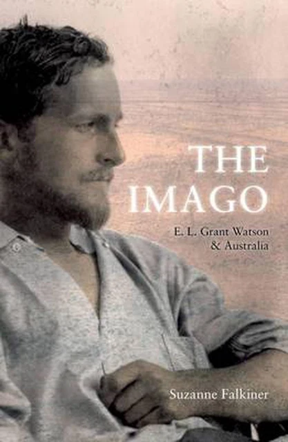The Imago: E. L. Grant Watson and Australia by Suzanne Falkiner (English) Paperb