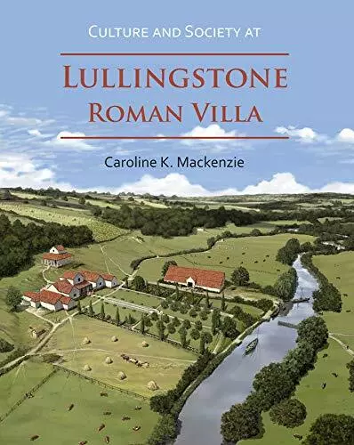 Culture Et Society At Lullingstone Romain Villa Par Caroline K Mackenzie, New Bo