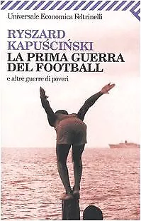 prima guerra del football FC kapuscinski ryszard 9788807818486