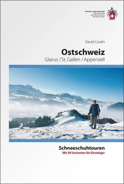 Ostschweiz | David Coulin | Schneeschuhtouren, Glarus, St. Gallen, Appenzell