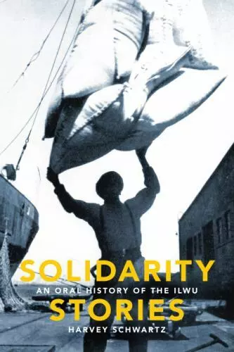 Solidarity Stories: An Oral History of the ILWU [  ] Used - Good