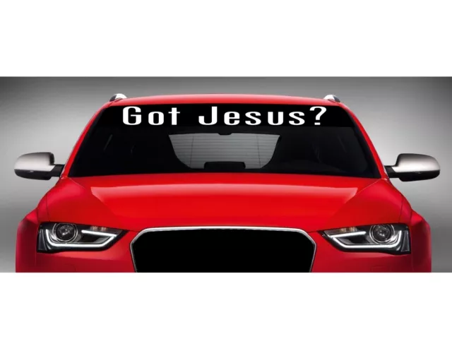 40" Got Jesus? Christian Car Decal Sticker Windshield Banner Blessed 20 COLORS!