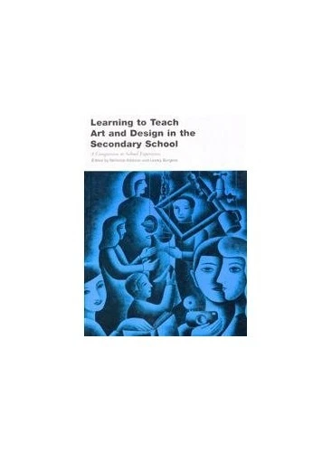 LEARNING TO TEACH Art and Design in the Secondary Sc... £17.99 ...