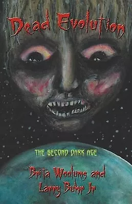 Dead Evolution: The Second Dark Age By Brita Woolums - New Copy - 9781475940381