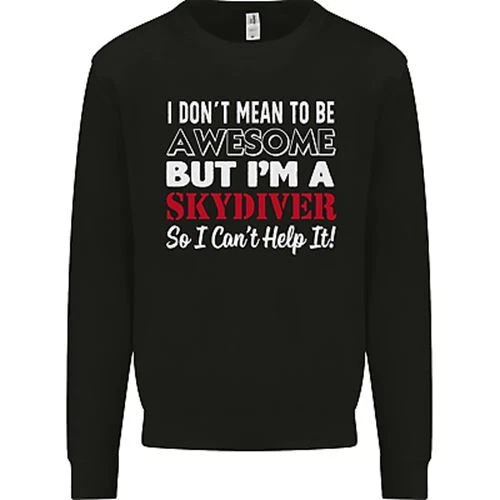 I Dont Mean to Be Im a Skydiver Freefall Mens Sweatshirt Jumper