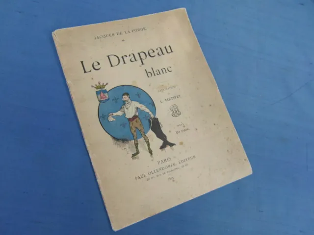 JACQUES DE LA FORGE : LE DRAPEAU BLANC poésie / OLLENDORF 1895 / ill METIVET