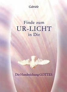 Finde zum UR-LICHT in Dir: Die Handreichung GOTTES von G... | Buch | Zustand gut