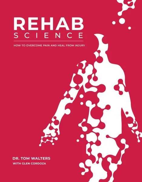 Rehab Science : How to Overcome Pain and Heal from Injury, Hardcover by Walte...