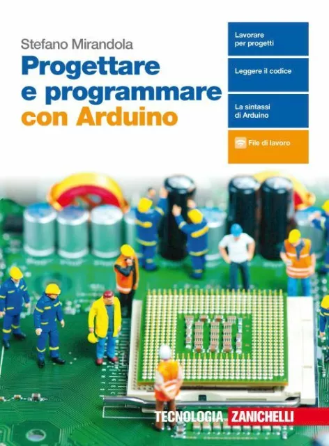 Progettare E Programmare Con Arduino. Con E-Book  - Mirandola Stefano -