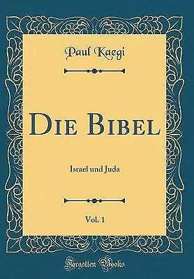 Die Bibel, Band 1 Israel und Juda klassischer Nachdruck,