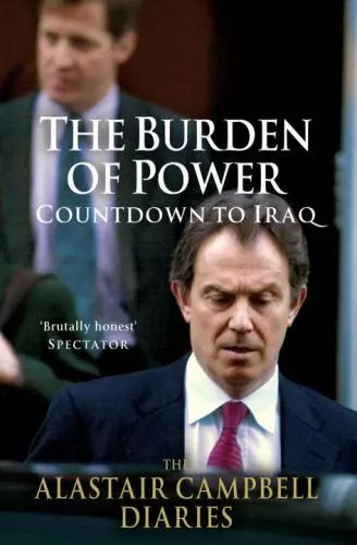 The Alastair Campbell Diaries: Volume Four: The Burden of Power: Countdown to I