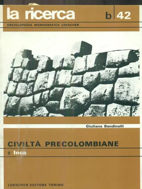 Civilta' Precolombiane. Vol 2. Inca Preistoria/Storia Antica
