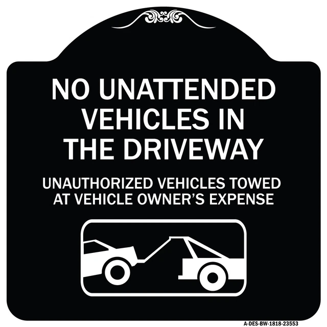 NO UNATTENDED VEHICLES in the Driveway, Unauthorized Vehicles Towed at