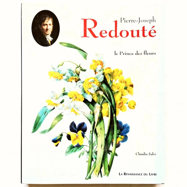 Claudia Salvi - Pierre-Joseph Redouté: Le Prince des fleurs (RELIÉ 1999)