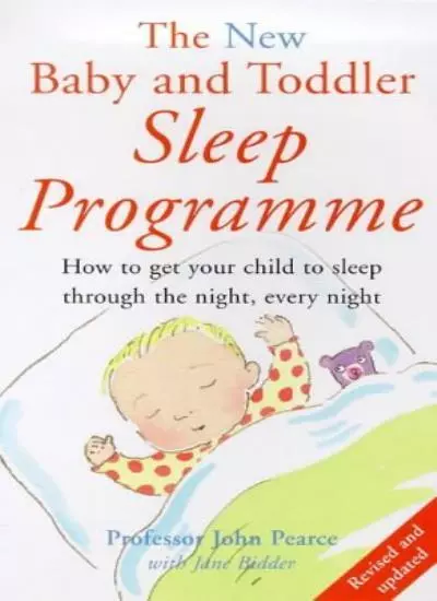 The New Baby and Toddler Sleep Programme: How to Get Your Child to Sleep Throu,