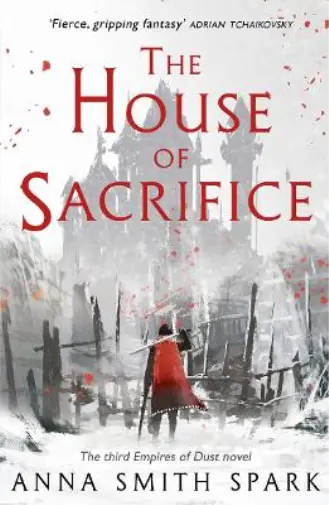 Anna Smith Spark The House of Sacrifice (Poche) Empires of Dust