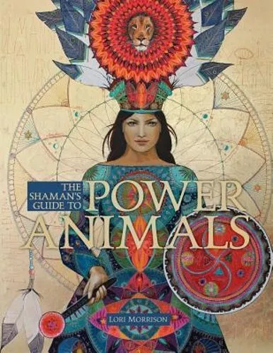 The Shaman's Guide to Power Animals by Lori Morrison: New