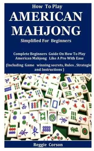 How To Play American Mahjong Simplified For Beginners: Complete Beginners Guide