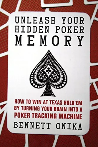 Unleash Your Hidden Poker Memory: How..., Bennett Onika