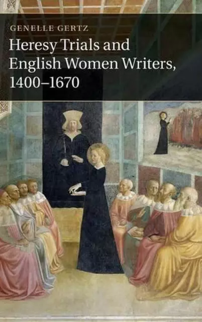Heresy Trials and English Women Writers, 14001670 by Genelle Gertz (English) Har