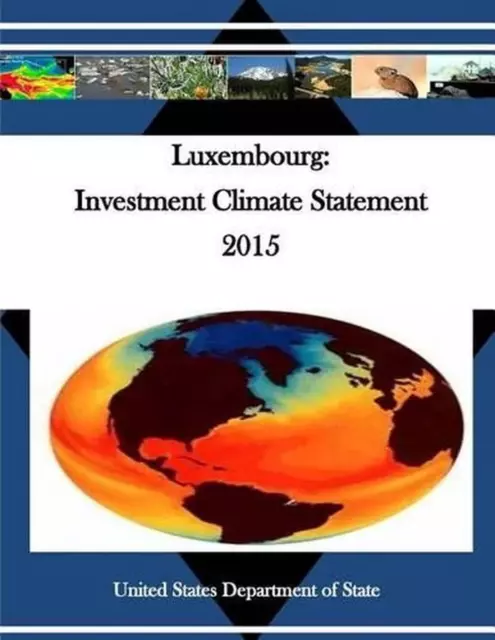 Luxembourg: Investment Climate Statement 2015 by United States Department of Sta