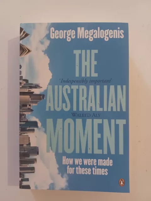 The Australian Moment: How we were made for these times by George Megalogenis