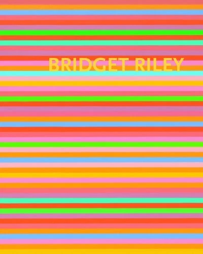 BRIDGET RILEY: THE STRIPE PAINTINGS 1961-2012 By John Elderfield & Paul NEW